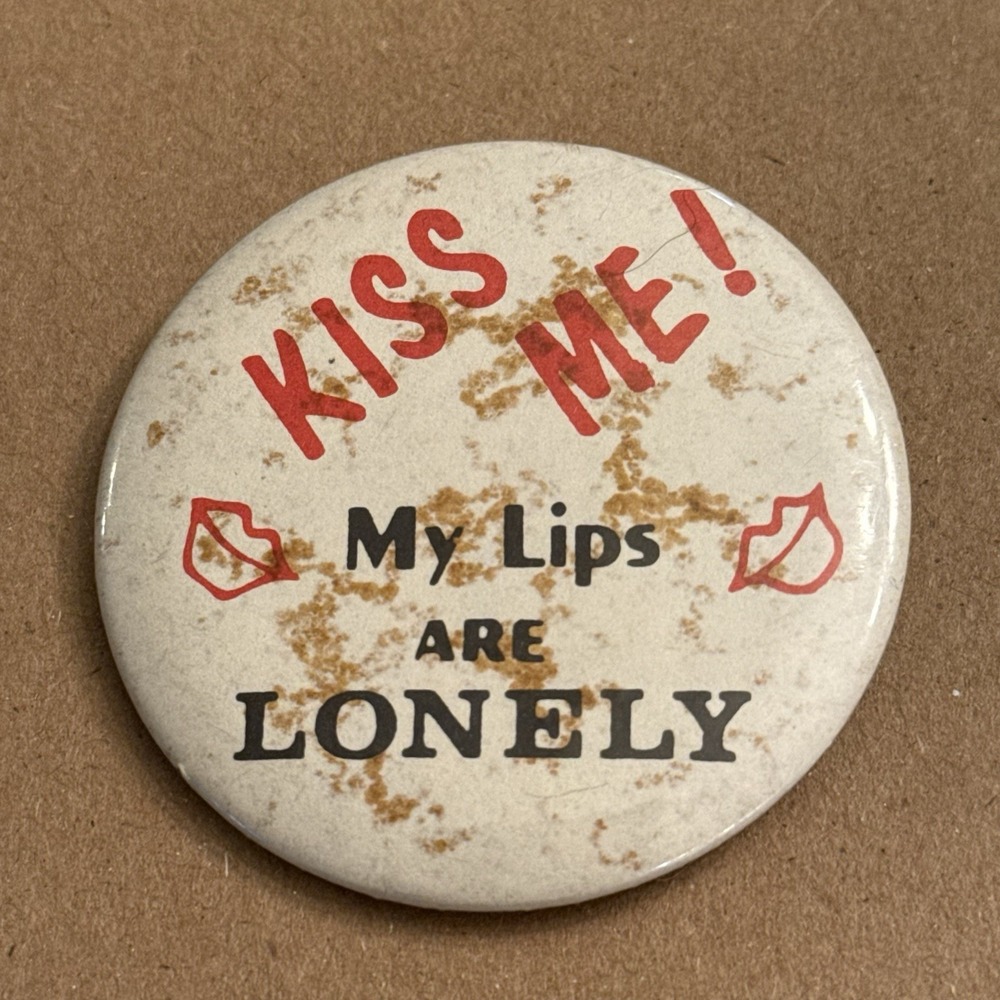 Kiss Me My Lips Are Lonely Vintage Pinback Button Pin Round Circle